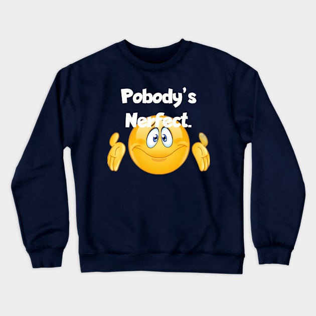 Pobodys nerfect Crewneck Sweatshirt by Among the Leaves Apparel